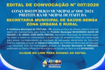 EDITAL DE CONVOCAÇÃO n° 007/2026 - CONCURSO PÚBLICO Nº 001/2024 - PREFEITURA MUNICIPAL DE ITAITUBA.