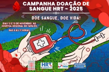 CAMPANHA DE DOAÇÃO DE SANGUE DO HOSPITAL REGIONAL DO TAPAJÓS (HRT)