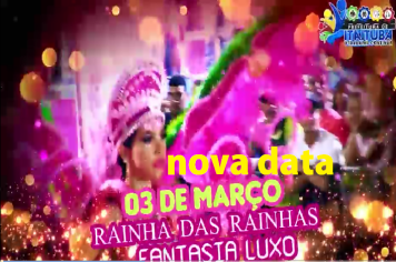 Secretaria de Cultura, Esporte, Turismo e Lazer - SEMCULTE, informa NOVA DATA para o CONCURSO RAINHA DAS RAINHAS e FANTASIA LUXO 2025 