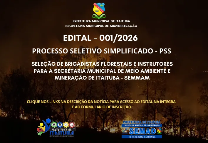 EDITAL 001/2026 - SELEÇÃO DE BRIGADISTAS FLORESTAIS E INSTRUTORES PARA A SECRETARIA DE MEIO AMBIENTE E MINERAÇÃO DE ITAITUBA (SEMMAM)