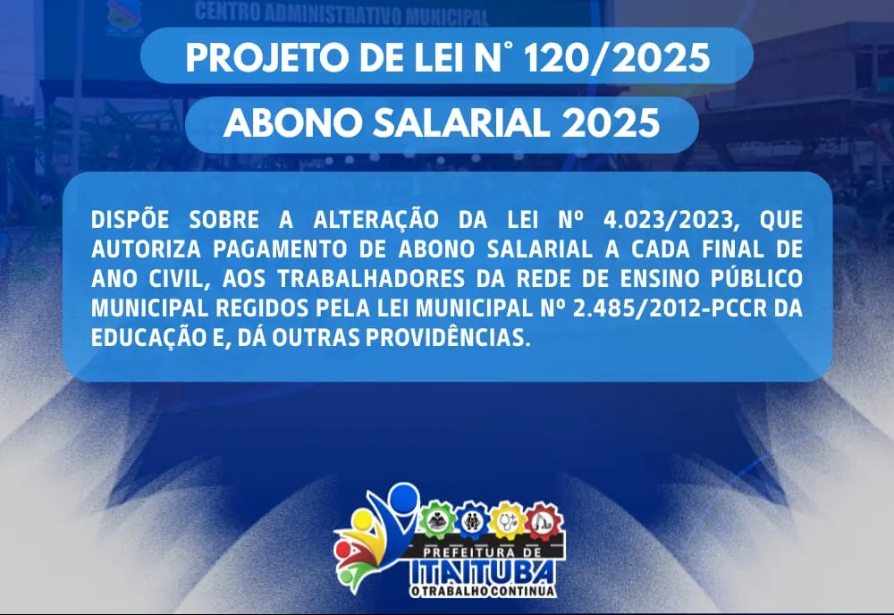 ABONO SALARIAL 2025 - PREFEITURA DE ITAITUBA ENCAMINHOU PARA A CÂMARA DE VEREADORES O PROJETO DE LEI QUE AUTORIZA O PAGAMENTO DE FINAL DE ANO PARA SERVIDORES DA EDUCAÇÃO.