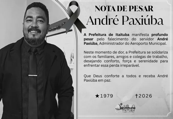 PREFEITURA DE ITAITUBA EMITE NOTA DE PESAR PELO FALECIMENTO DO SERVIDOR ANDRÉ PAXIÚBA.