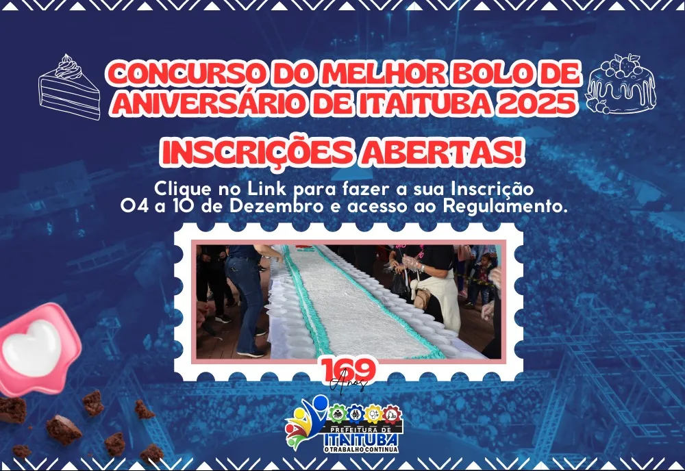 PREFEITURA DE ITAITUBA LANÇA CONCURSO DE BOLO TEMÁTICO EM HOMENAGEM AOS 169 ANOS DA CIDADE, COM PREMIAÇÕES DE 5 e 3 MIL REAIS PARA DUAS CATEGORIAS.